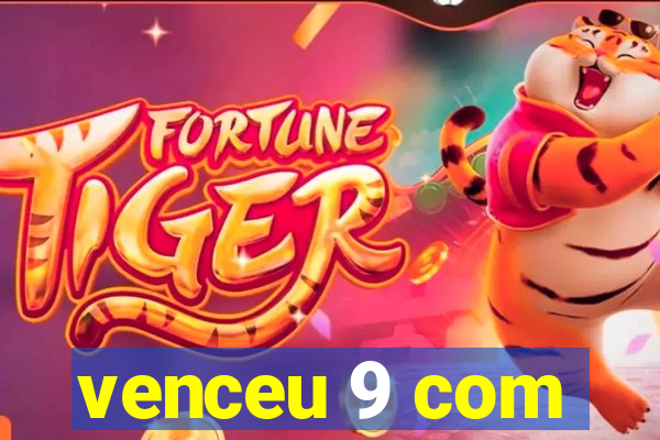 venceu 9 com